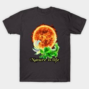 Nature is life T-Shirt